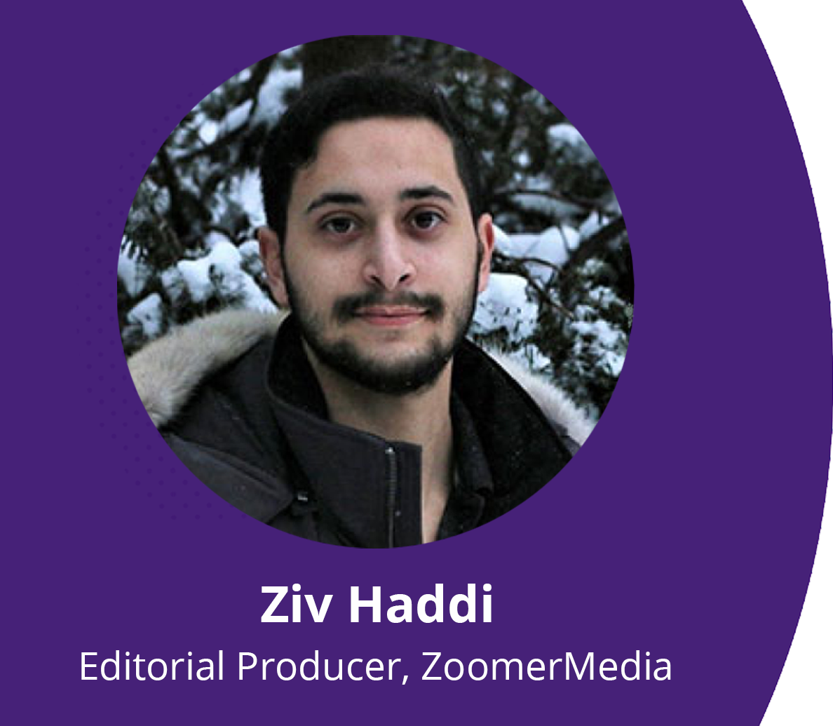 Ziv Haddi, Editorial Producer, ZoomerMedia Limited
